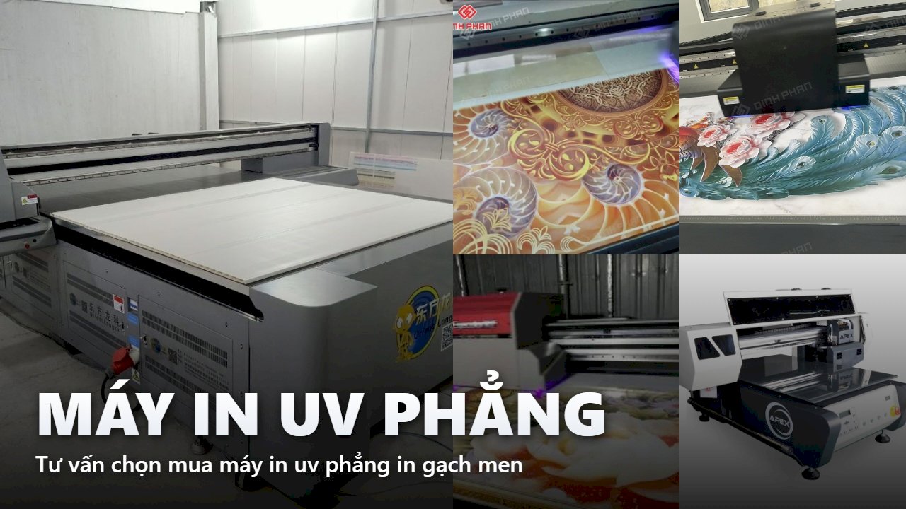 Tư vấn chọn mua máy in uv phẳng in gạch men