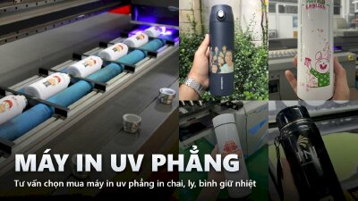 Tư vấn chọn mua máy in uv phẳng in chai, ly, bình giữ nhiệt